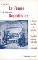 Couverture du livre « Comment la France est devenue républicaine » de Jacques Gouault aux éditions Presses De Sciences Po