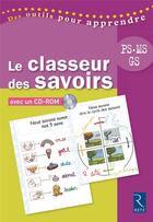 Couverture du livre « Le classeur des savoirs ; maternelle » de Christine Bauducco et Christine Chailol aux éditions Retz