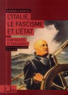 Couverture du livre « L'Italie, le fascisme et l'état ; continuités et paradoxes » de Sabino Cassese aux éditions Editions Rue D'ulm