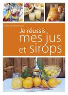 Couverture du livre « Je réussis mes jus et sirops » de Andreas Sederl et Rene Harather aux éditions Ouest France