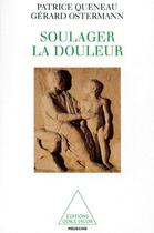 Couverture du livre « Soulager la douleur » de Queneau+Ostermann aux éditions Odile Jacob