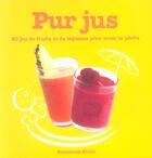 Couverture du livre « Pur Jus ; 80 Jus De Fruits Et Legumes Pour Avoir La Peche » de Susannah Blake aux éditions Pearson