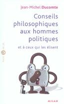 Couverture du livre « Conseils philosophiques aux hommes politiques » de Jean-Michel Ducomte aux éditions Milan