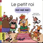 Couverture du livre « Le petit roi moi moi moi ! » de Didier Balicevic et Jean Leroy aux éditions Bayard Jeunesse