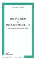 Couverture du livre « Postiers et des centres de tri (des) - un management complexe » de Jean-Marc Sauret aux éditions L'harmattan