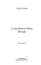 Couverture du livre « La pendaison d'une blonde » de Maube Stepha aux éditions Editions Le Manuscrit