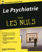 Couverture du livre « La psychiatrie pour les nuls » de Jacques Hochmann aux éditions First