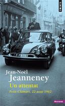 Couverture du livre « Un attentat ; Petit-Clamart, 22 août 1962 » de Jean-Noel Jeanneney aux éditions Points