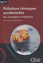 Couverture du livre « Pollutions chimiques accidentelles du transport maritime » de Michel Girin et Emina Mamaca aux éditions Quae