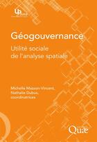 Couverture du livre « Géogouvernance ; utilité sociale de l'analyse spatiale » de Nathalie Dubus et Michelle Masson-Vincent aux éditions Quae