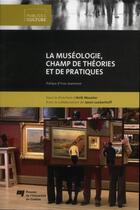 Couverture du livre « La muséologie, champ de théories et de pratiques » de Anik Meunier et Jason Luckerhoff aux éditions Pu De Quebec