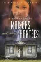 Couverture du livre « Le phénomène des maisons hantées » de Mireille Thibault aux éditions Quebecor