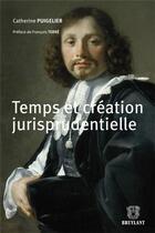 Couverture du livre « Temps et création jurisprudentielle » de Catherine Puigelier aux éditions Bruylant