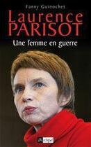 Couverture du livre « Laurence Parisot ; une femme en guerre » de Fanny Guinochet aux éditions Archipel