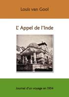 Couverture du livre « L'appel de l'Inde ; journal d'un voyage en 1954 » de Louis Van Gool aux éditions Books On Demand