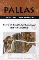 Couverture du livre « Revue Pallas Tome 84 : vivre en Gaule narbonnaise ; Isis au Capitole » de Christian Rico aux éditions Pu Du Midi