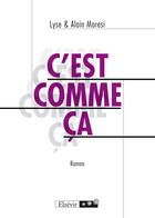 Couverture du livre « C'est comme ça » de Lyse Moresi et Alain Moresi aux éditions Elzevir