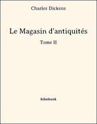 Couverture du livre « Le magasin d'antiquités t.2 » de Charles Dickens aux éditions Bibebook