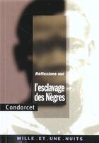 Couverture du livre « Réflexions sur l'esclavage des nègres » de Nicolas De Condorcet aux éditions Mille Et Une Nuits