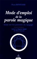 Couverture du livre « Mode d'emploi de la parole magique - essai sur les pouvoirs du langage » de Bonnasse/Daumal aux éditions Dervy