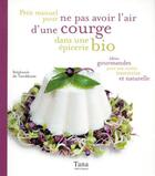 Couverture du livre « Petit manuel pour ne pas avoir l'air d'une courge dans une epicerie bio » de Turckheim/Vidaling aux éditions Tana