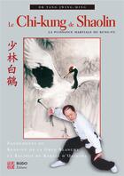 Couverture du livre « Le chi-kung de shaolin ; la puissance martiale du kung-fu » de Jwing-Ming Yang aux éditions Budo