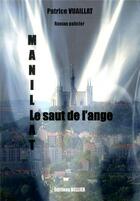 Couverture du livre « Manillat, le saut de l'ange » de Patrice Vuaillat aux éditions Bellier