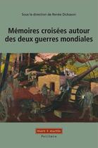 Couverture du livre « Mémoires croisées autour des deux guerres mondiales » de Renee Dickason aux éditions Mare & Martin