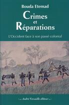 Couverture du livre « Crimes et réparations ; l'Occident face à son passé colonial » de Bouda Etemad aux éditions Andre Versaille