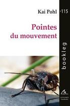 Couverture du livre « Pointes Du Mouvement » de Pohl Kai aux éditions Maelstrom