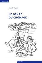 Couverture du livre « Le genre du chômage » de Carola Togni aux éditions Antipodes Suisse