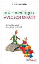 Couverture du livre « Bien communiquer avec son enfant » de Christel Petitcollin aux éditions Jouvence Pratiques