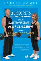 Couverture du livre « Les secrets du développement et du raffermissement musculaires ; la méthode Eamer » de Daniel Eamer aux éditions Les Editions Du Cram