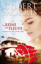 Couverture du livre « La roues à aubes t.1 ; la reine du fleuve » de Gilbert Morris aux éditions Editions Ada