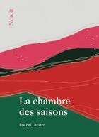 Couverture du livre « La chambre des saisons » de Rachel Leclerc aux éditions Noroit
