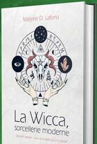 Couverture du livre « La Wicca, sorcellerie moderne » de Marjorie D. Lafond aux éditions Editions Ada