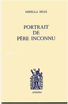 Couverture du livre « Portrait de père inconnu » de Mirella Muia aux éditions Alidades