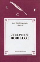 Couverture du livre « Morceaux choisis de Jean-Pierre Bobillot » de Jean-Pierre Bobillot aux éditions Les Contemporains Favoris