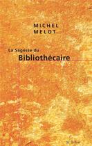 Couverture du livre « La sagesse du bibliothecaire » de Michel Melot aux éditions Editions Du 81