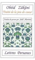 Couverture du livre « Le traité de la joie de coeur ; conte satyrique » de Obeid Zakani aux éditions Lettres Persanes