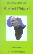 Couverture du livre « Mitterrand l'africain » de Lonsi aux éditions Editions Egregore