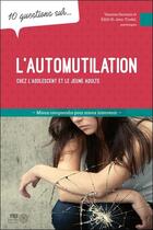 Couverture du livre « 10 questions sur... : L'automutilation chez l'adolescents et le jeune adulte : Mieux comprendre pour mieux intervenir » de Vanessa Germain aux éditions Midi Trente