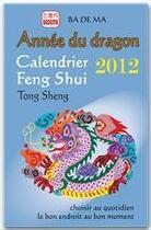 Couverture du livre « Calendrier feng shui 2012 ; l'année du dragon » de Badema aux éditions Badema