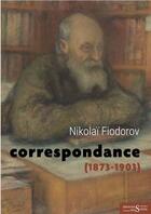 Couverture du livre « Correspondance 1873-1903 » de Nikolai Fiodorov aux éditions Syrtes