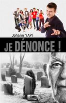 Couverture du livre « Je dénonce » de Johann Yapi aux éditions Etat Brut