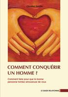 Couverture du livre « Comment conquérir un homme ? comment faire pour que la bonne personne tombe amoureuse de vous » de Christian Sander aux éditions Books On Demand