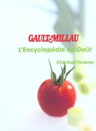 Couverture du livre « L'encyclopedie du gout » de Gault&Millau aux éditions Gault&millau