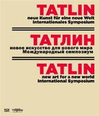 Couverture du livre « Tatlin new art for a new world ; international symposium » de Tinguely aux éditions Hatje Cantz