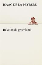 Couverture du livre « Relation du groenland » de Isaac De La Peyrère aux éditions Tredition