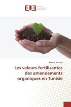 Couverture du livre « Les valeurs fertiliSantes des amendements organiques en Tunisie » de Khédija Bouajila aux éditions Editions Universitaires Europeennes